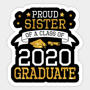 Proud Sister Of A Class Of 2020 Graduate Senior Happy Last Day Of School Graduation Day Sticker